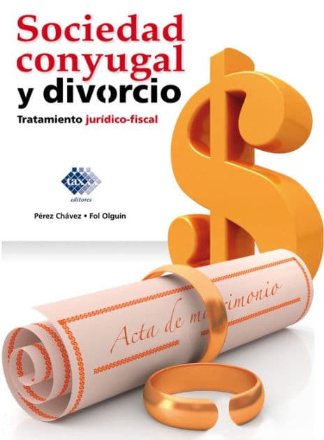 Sociedad conyugal y divorcio 2015: Tratamiento jurídico fiscal by José Pérez Chávez