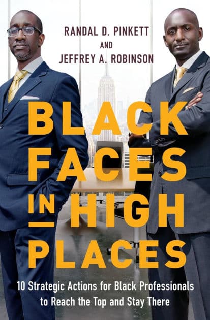 Black Faces in High Places: 10 Strategic Actions for Black Professionals to Reach the Top and Stay There by Randal D. Pinkett