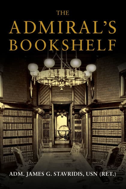 The Admiral's Bookshelf by James G. Stavridis