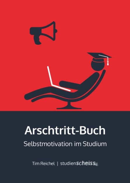 Arschtritt-Buch: Selbstmotivation im Studium by Tim Reichel