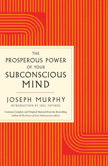 The Prosperous Power of Your Subconscious Mind: Contains Complete and Original Material from the Bestselling Author of The Power of Your Subconscious Mind by Joseph Murphy