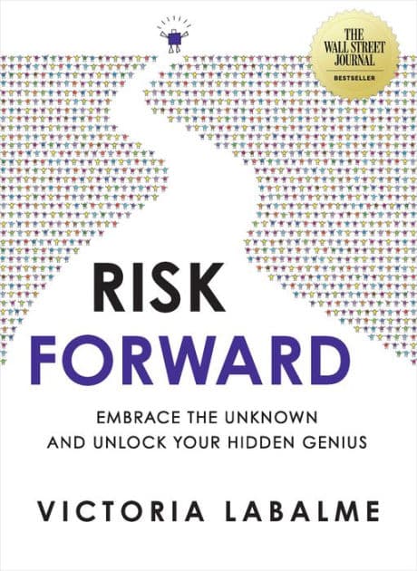 Risk Forward: Embrace the Unknown and Unlock Your Hidden Genius by Victoria Labalme