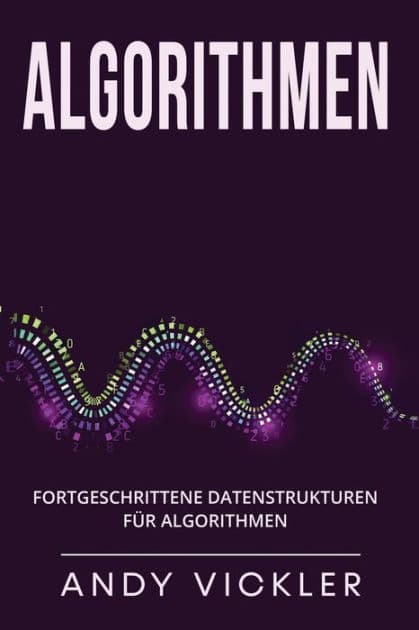Algorithmen: Fortgeschrittene Datenstrukturen für Algorithmen by Andy Vickler