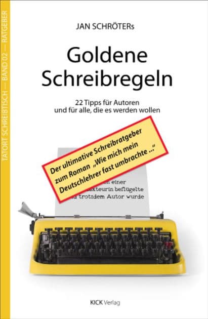 Jan Schröters Goldene Schreibregeln: 22 Tipps für Autoren und für alle, die es werden wollen by Jan Schröter