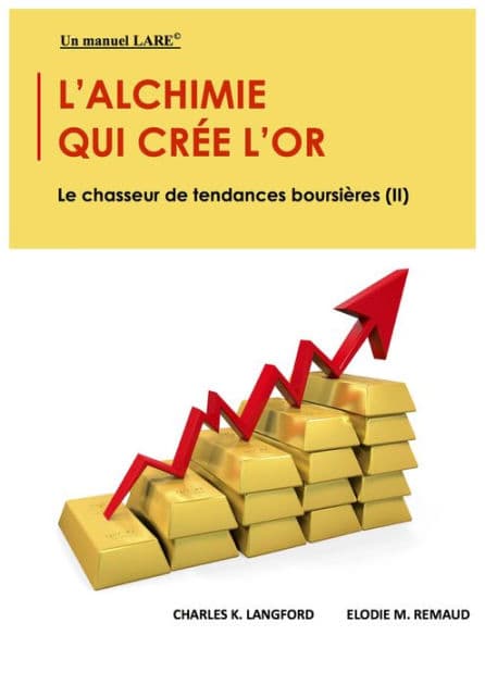 L'alchimie Qui Crée L'or: Le Chasseur De Tendances Boursières (II) by Charles K. Langford