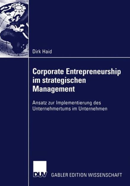 Corporate Entrepreneurship im strategischen Management: Ansatz zur Implementierung des Unternehmertums im Unternehmen by Dirk Haid