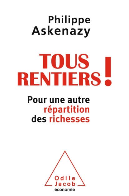Tous rentiers !: Pour une autre répartition des richesses by Philippe Askenazy