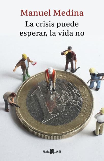 La crisis puede esperar, la vida no by Manuel Medina