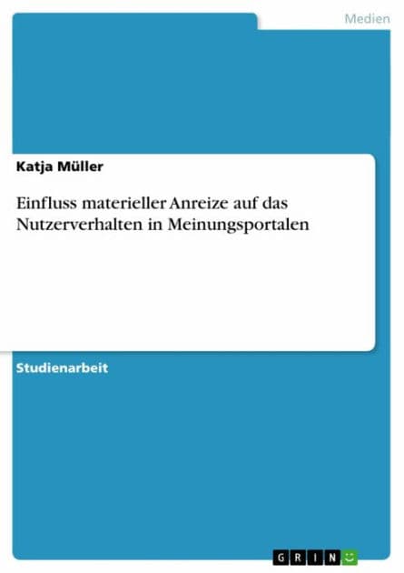 Einfluss materieller Anreize auf das Nutzerverhalten in Meinungsportalen by Katja Müller