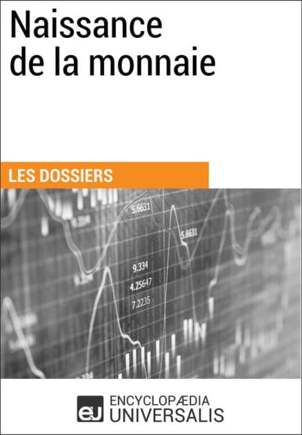 Naissance de la monnaie: Les Dossiers d'Universalis by Encyclopaedia Universalis