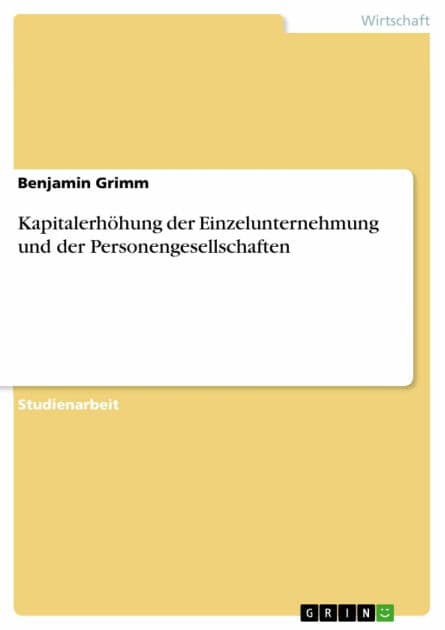 Kapitalerhöhung der Einzelunternehmung und der Personengesellschaften by Benjamin Grimm