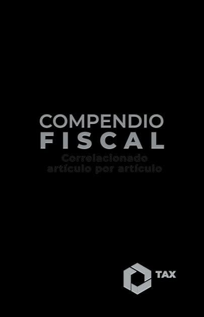 Compendio Fiscal 2024: Correlacionado artículo por artículo by José Pérez Chávez