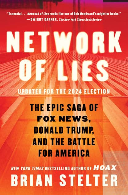 Network of Lies: The Epic Saga of Fox News, Donald Trump, and the Battle for America by Brian Stelter