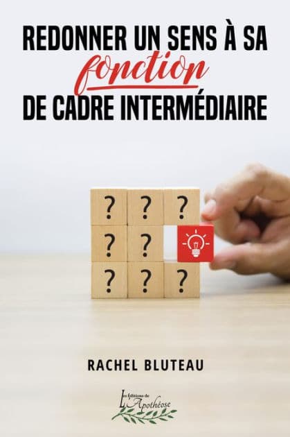 Redonner un sens à sa fonction de cadre intermédiaire by Rachel Bluteau