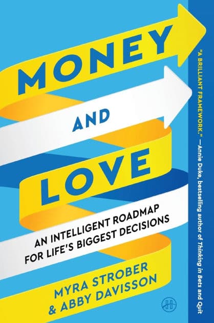 Money and Love: An Intelligent Roadmap for Life's Biggest Decisions by Myra Strober