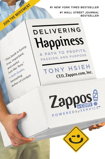 Delivering Happiness: A Path to Profits, Passion, and Purpose by Tony Hsieh