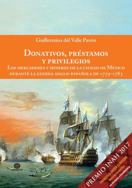 Donativos, prestamos y privilegios: Los mercaderes y mineros de la ciudad de México durante la guerra anglo-española de 1779-1783 by Guillermina del Valle