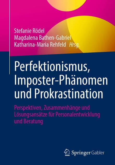 Perfektionismus, Imposter-Phänomen und Prokrastination: Perspektiven, Zusammenhänge und Lösungsansätze für Personalentwicklung und Beratung by Stefanie Rödel