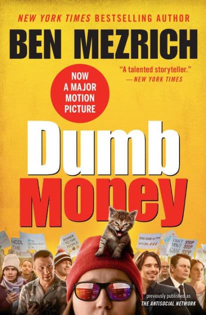 Dumb Money: The GameStop Short Squeeze and the Ragtag Group of Amateur Traders That Brought Wall Street to Its Knees (Previously Published as The Antisocial Network) by Ben Mezrich