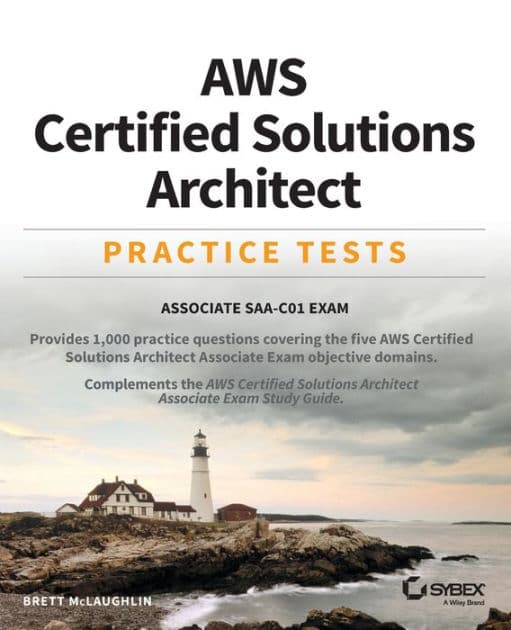 AWS Certified Solutions Architect Practice Tests: Associate SAA-C01 Exam by Brett McLaughlin