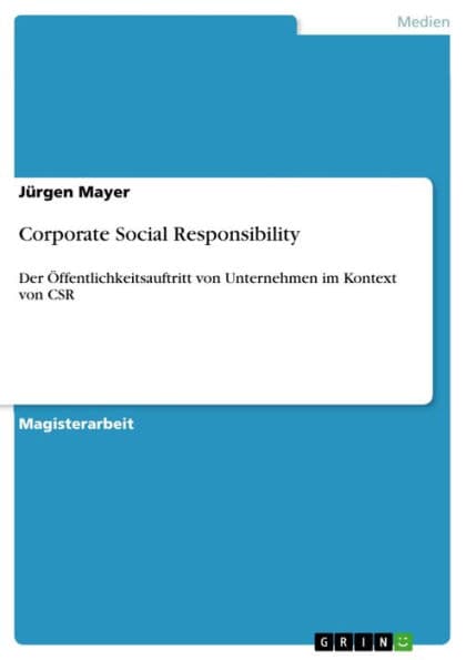 Corporate Social Responsibility: Der Öffentlichkeitsauftritt von Unternehmen im Kontext von CSR by Jürgen Mayer