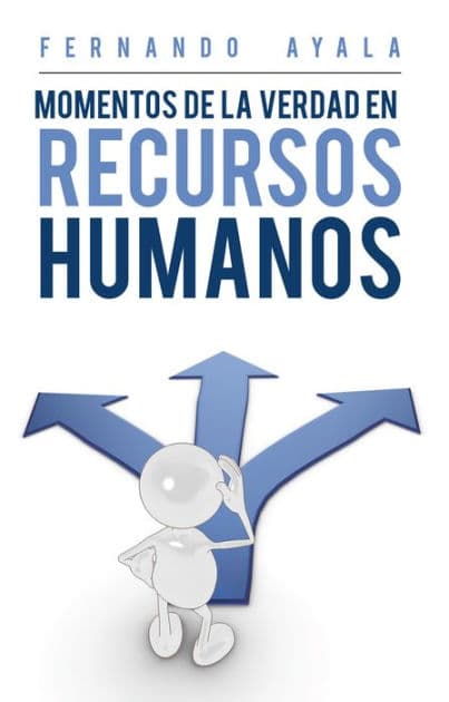 Momentos De La Verdad En Recursos Humanos by Fernando Ayala