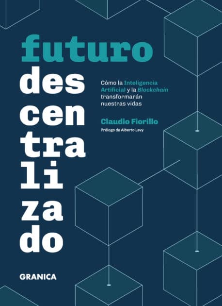 Futuro Descentralizado: Cómo La Inteligencia Artificial Y La Blockchain Transformarán Nuestras Vidas by Claudio Fiorillo