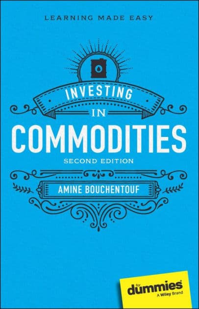 Investing in Commodities For Dummies by Amine Bouchentouf