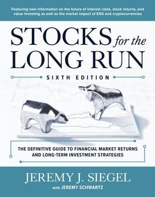 Stocks for the Long Run: The Definitive Guide to Financial Market Returns & Long-Term Investment Strategies, Sixth Edition by Jeremy J. Siegel