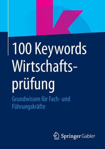 100 Keywords Wirtschaftsprüfung: Grundwissen für Fach- und Führungskräfte by Springer Fachmedien Wiesbaden