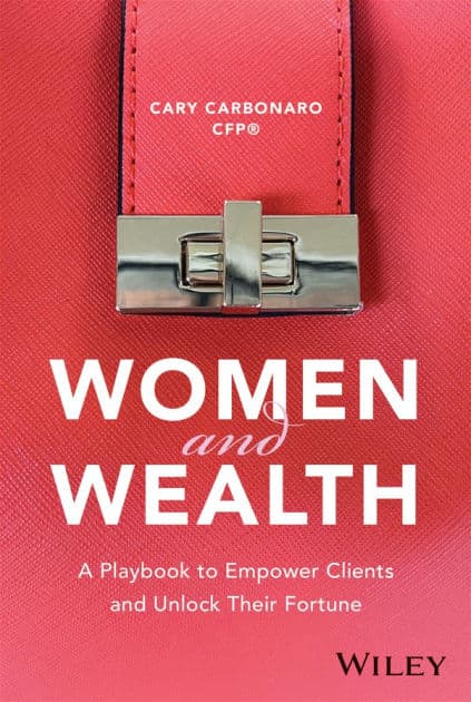 Women and Wealth: A Playbook to Empower Clients and Unlock Their Fortune by Cary Carbonaro