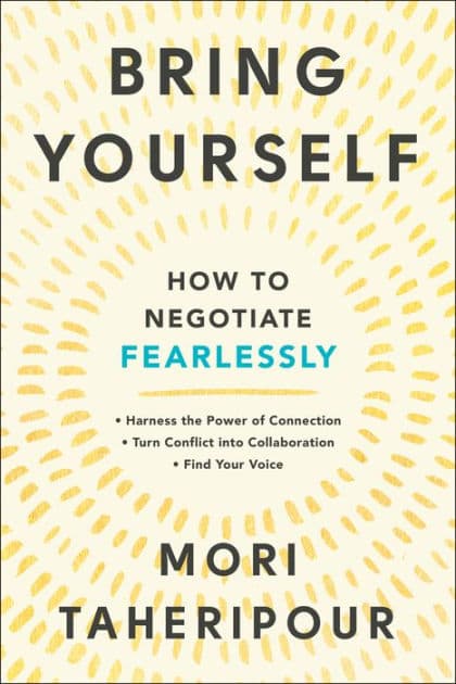 Bring Yourself: How to Negotiate Fearlessly by Mori Taheripour