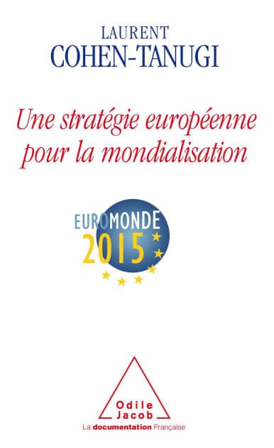 Une stratégie européenne pour la mondialisation by Laurent Cohen-Tanugi