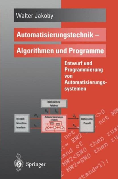 Automatisierungstechnik - Algorithmen und Programme: Entwurf und Programmierung von Automatisierungssystemen by Walter Jakoby