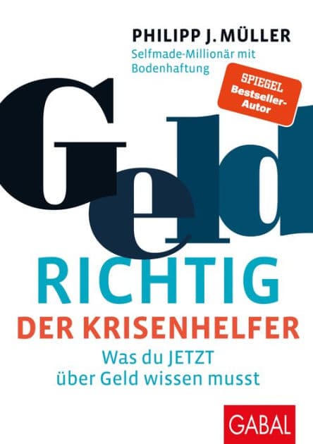 GeldRICHTIG - Der Krisenhelfer: Was du JETZT über Geld wissen musst by Philipp J. Müller