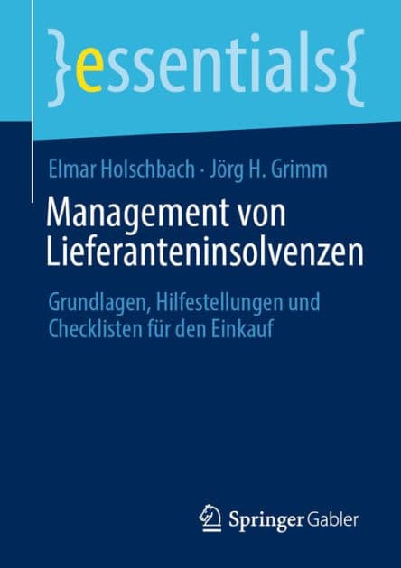 Management von Lieferanteninsolvenzen: Grundlagen, Hilfestellungen und Checklisten fï¿½r den Einkauf by Elmar Holschbach
