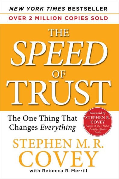 The Speed of Trust: The One Thing That Changes Everything by Stephen M. R. Covey