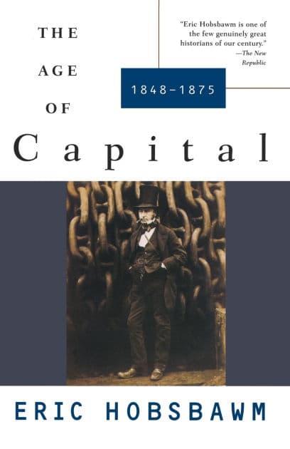 The Age of Capital, 1848-1875 by Eric Hobsbawm