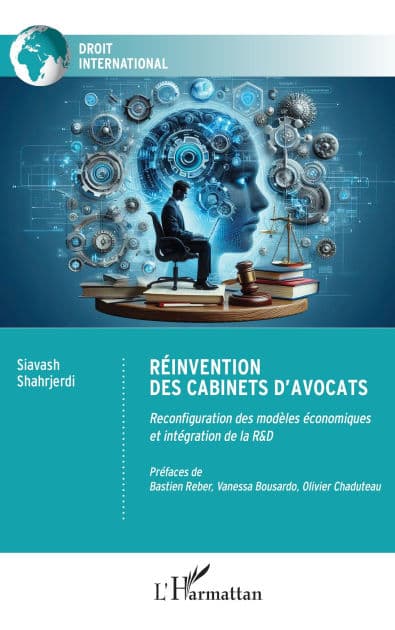 Réinvention des cabinets d'avocats: Reconfiguration des modèles économiques et intégration de la R&D by Siavash Shahrjerdi