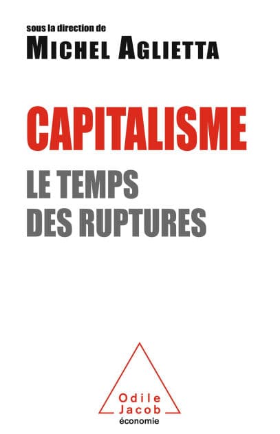 Capitalisme: Le temps des ruptures by Michel Aglietta