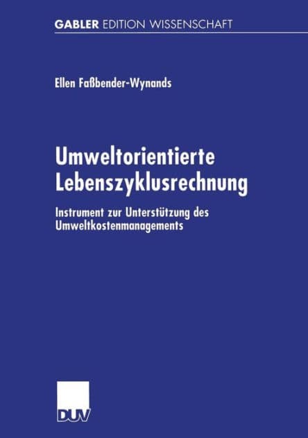 Umweltorientierte Lebenszyklusrechnung: Instrument zur Unterstützung des Umweltkostenmanagements by Ellen Faßbender-Wynands
