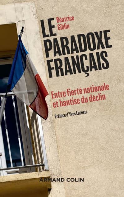 Le paradoxe français: Entre fierté nationale et hantise du déclin by Béatrice Giblin
