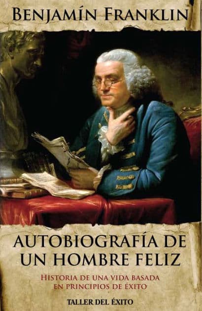 Autobiografía de un hombre feliz by Benjamin Franklin