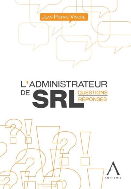 L'administrateur de SRL: Questions-réponses by Jean Pierre Vincke