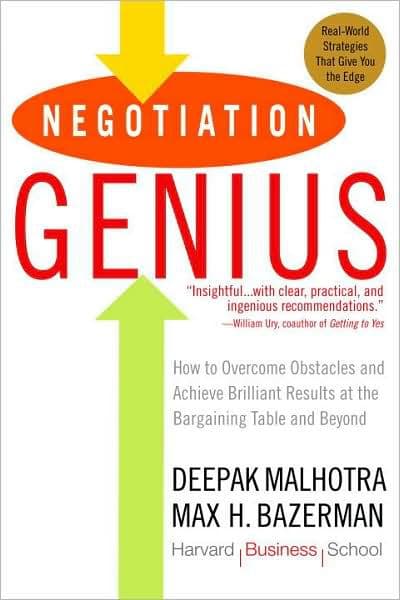 Negotiation Genius: How to Overcome Obstacles and Achieve Brilliant Results at the Bargaining Table and Beyond by Deepak Malhotra