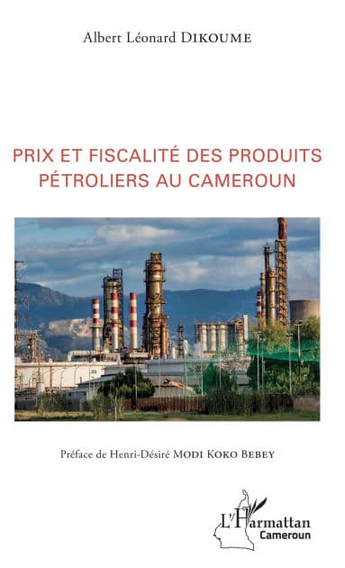 Prix et fiscalité des produits pétroliers au Cameroun by Albert Léonard Dikoume