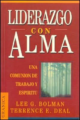 Liderazgo Con Alma: Un Viaje Del Alma Fuera de Lo Comun by Lee G. Bolman