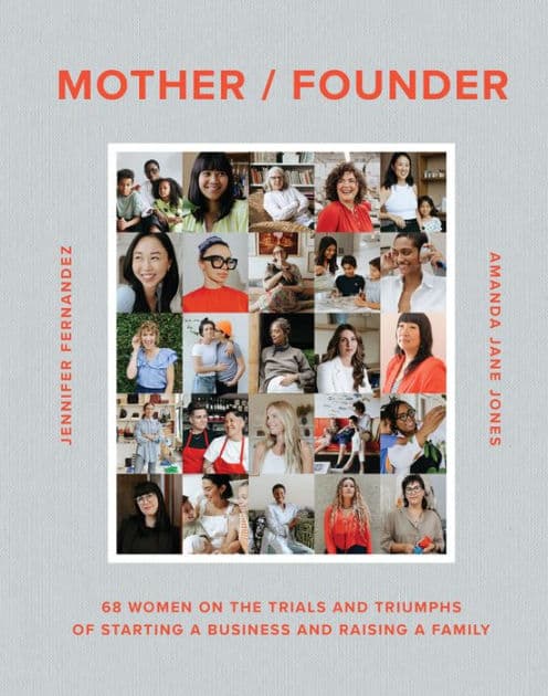 Mother / Founder: 68 Women on the Trials and Triumphs of Starting a Business and Raising a Family by Amanda Jane Jones