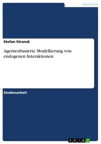 Agentenbasierte Modellierung von endogenen Interaktionen by Stefan Strunck