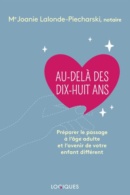 Au-delà des dix-huit ans: Préparer le passage à l'âge adulte et l'avenir de votre enfant différent by Joanie Lalonde-Piecharski